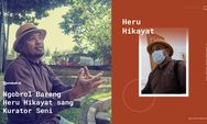 Ngobrol Bareng Heru Hikayat sang Kurator Seni